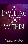 A Dwelling Place Within: 60 Reflections from the Writings of St. Francis