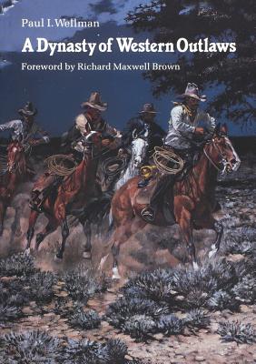 A Dynasty of Western Outlaws - Brown, Richard Maxwell (Foreword by), and Wellman, Paul I