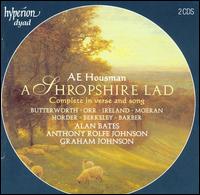 A.E. Housman: A Shropshire Lad, Complete in verse and song - Anthony Rolfe Johnson (tenor); Graham Johnson (piano)