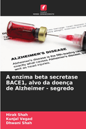 A enzima beta secretase BACE1, alvo da doena de Alzheimer - segredo