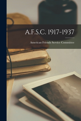 A.F.S.C. 1917-1937 - American Friends Service Committee (Creator)