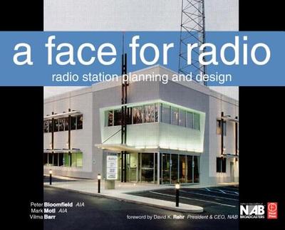 A Face for Radio: Radio Station Planning and Design - Bloomfield, Peter, and Motl, Mark, and Barr, Vilma