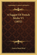 A Faggot of French Sticks V1 (1852)