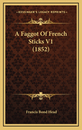 A Faggot of French Sticks V1 (1852)