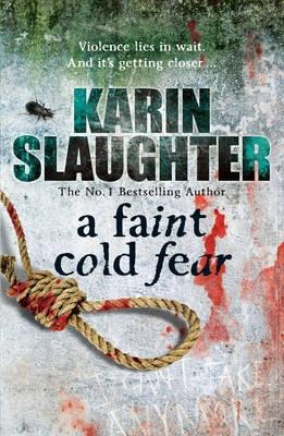 A Faint Cold Fear: (Grant County Series 3) - Slaughter, Karin