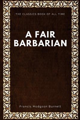 A Fair Barbarian - Burnett, Francis Hodgson