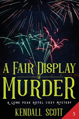 A Fair Display of Murder: A Cozy Mystery - Scott, Kendall