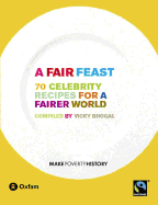 A Fair Feast: 70 Celebrity Recipes for a Fairer World
