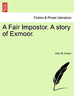 A Fair Impostor. a Story of Exmoor.