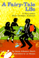 A Fairy-Tale Life: A Story about Hans Christian Andersen - Burch, Joann