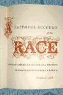 A Faithful Account of the Race: African American Historical Writing in Nineteenth-Century America