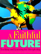 A Faithful Future: Teaching and Learning for Discipleship