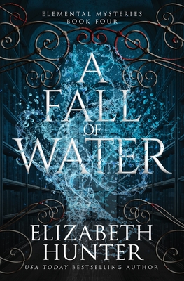 A Fall of Water: Elemental Mysteries Book Four - Hunter, Elizabeth