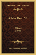 A False Heart V1: A Novel (1873)