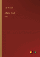 A False Heart: Vol. 2