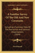 A Familiar Survey of the Old and New Covenants: Including a Summary View of the Patriarchal and Levitical Dispensations (1824)