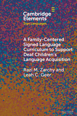 A Family-Centered Signed Language Curriculum to Support Deaf Children's Language Acquisition - Zarchy, Razi M., and Geer, Leah C.