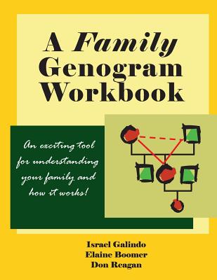 A Family Genogram Workbook: An Exciting Tool for Understanding Your Family and How it Works! - Boomer, Elaine, and Reagan, Don, and Galindo, Israel