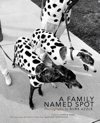 A Family Named Spot - Gurganus, Allan, and Uzzle, Burk (Photographer), and Rose, Charlie (Preface by)