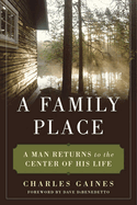 A Family Place: A Man Returns to the Center of His Life