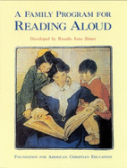 A Family Program for Reading Aloud: Part I & Part II - Slater, Rosalie J., and Foundation for American Christian Educat