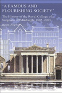 A Famous and Flourishing Society: The History of the Royal College of Surgeons of Edinburgh, 1505-2005