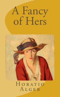 A Fancy of Hers - Alger, Horatio