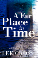 A Far Place in Time - Cross, Lee