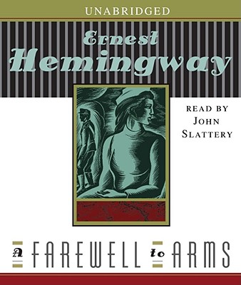 A Farewell to Arms - Hemingway, Ernest, and Slattery, John (Read by)