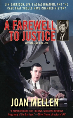 A Farewell to Justice: Jim Garrison, Jfk's Assassination, and the Case That Should Have Changed History - Mellen, Joan, PhD