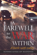 A Farewell To The War Within: A Battle with Reality