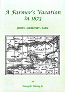 A Farmer's Vacation in 1873: Jersey - Guernsey - Sark