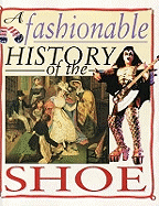 A Fashionable History of: The Shoe
