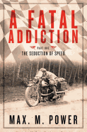 A Fatal Addiction: The Seduction of Speed