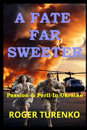 A Fate Far Sweeter: Passion & Peril In Ukraine