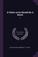 A Father as He Should Be: A Novel: 3