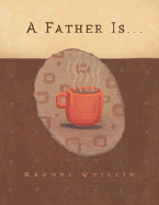 A Father Is...