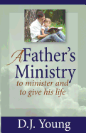 A Father's Ministry: To Minister and to Give His Life