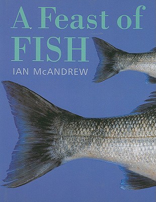 A Feast of Fish - McAndrew, Ian, and Brigdale, Martin (Photographer)