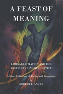 A Feast of Meaning: Liminal Initiation and the Restructuring of Identity