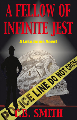 A Fellow of Infinite Jest: A Luke Jones Novel - Smith, T B