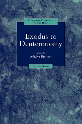 A Feminist Companion to Exodus to Deuteronomy - Brenner-Idan, Athalya (Editor)