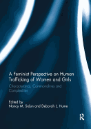 A Feminist Perspective on Human Trafficking of Women and Girls: Characteristics, Commonalities and Complexities