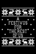A Festivus For The Rest Of Us: Funny Christmas Notebook and Journal with Lined Pages. Great Stocking Stuffer or White Elephant Gift.