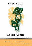 A Few Good Greek Myths: Based on Stories by the Ancient Greeks