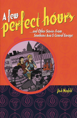 A Few Perfect Hours: And Other Stories from Southeast Asia & Central Europe - 