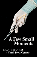 A Few Small Moments: Short Stories