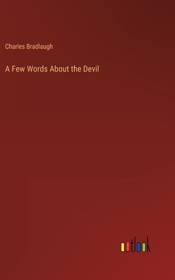 A Few Words About the Devil - Bradlaugh, Charles