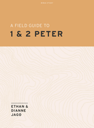 A Field Guide to 1 and 2 Peter - Teen Bible Study Book