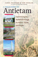 A Field Guide to Antietam: Experiencing the Battlefield Through Its History, Places, and People